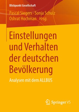 Einstellungen und Verhalten der deutschen Bevölkerung : Analysen mit dem ALLBUS