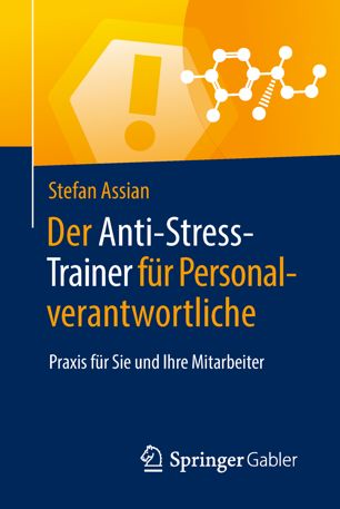 Der Anti-Stress-Trainer für Personalverantwortliche Praxis für Sie und Ihre Mitarbeiter