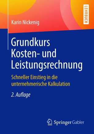 Grundkurs Kosten- und Leistungsrechnung : schneller Einstieg in die unternehmerische Kalkulation