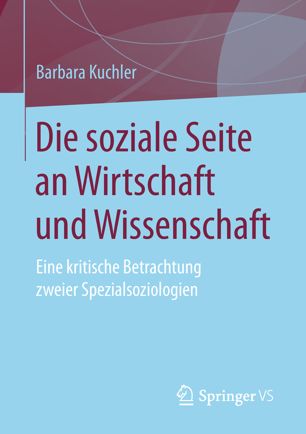 Die soziale Seite an Wirtschaft und Wissenschaft : Eine kritische Betrachtung zweier Spezialsoziologien