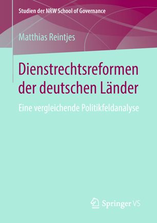 Dienstrechtsreformen der deutschen Länder : eine vergleichende Politikfeldanalyse