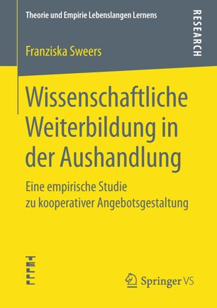 Wissenschaftliche Weiterbildung in der Aushandlung eine empirische Studie zu kooperativer Angebotsgestaltung
