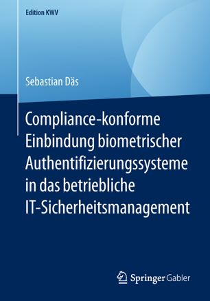 Compliance-konforme Einbindung biometrischer Authentifizierungssysteme in das betriebliche IT-Sicherheitsmanagement