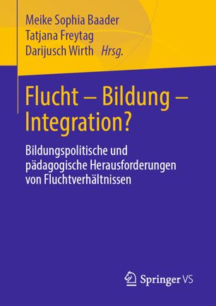 Flucht - Bildung - Integration? : Bildungspolitische und Pädagogische Herausforderungen Von Fluchtverhältnissen.