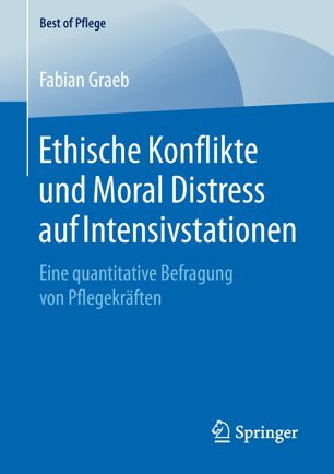 Ethische Konflikte und Moral Distress auf Intensivstationen eine quantitative Befragung von Pflegekräften