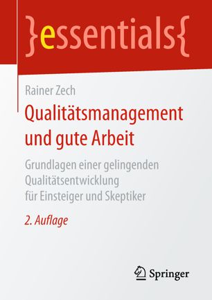 Qualitätsmanagement und gute Arbeit Grundlagen einer gelingenden Qualitätsentwicklung für Einsteiger und Skeptiker