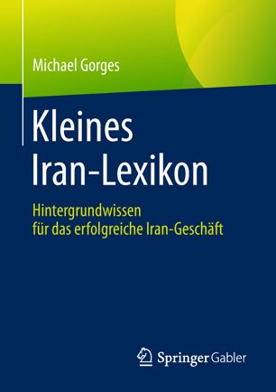 Kleines Iran-Lexikon Hintergrundwissen für das erfolgreiche Iran-Geschäft