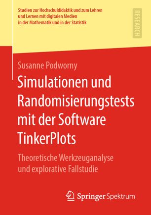 Simulationen und Randomisierungstests mit der Software TinkerPlots : Theoretische Werkzeuganalyse und explorative Fallstudie