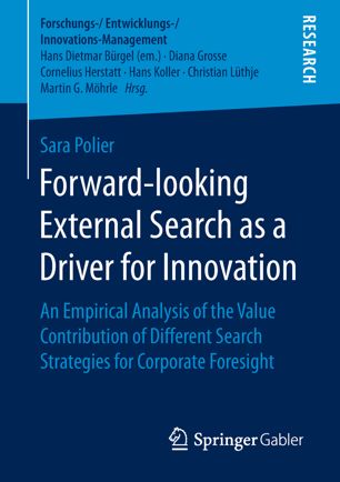 Forward-looking external search as a driver for innovation an empirical analysis of the value contribution of different search strategies for corporate foresight