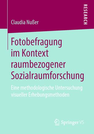 Fotobefragung im Kontext raumbezogener Sozialraumforschung eine methodologische Untersuchung visueller Erhebungsmethoden