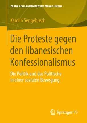 Die Proteste gegen den libanesischen Konfessionalismus die Politik und das Politische in einer sozialen Bewegung