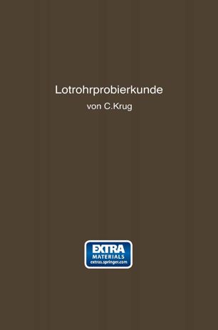 Lötrohrprobierkunde: Anleitung zur qualitativen und quantitativen Untersuchung mit Hilfe des Lötrohres