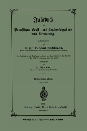 Jahrbuch der preußischen Forst- und Jagdgesetzgebung und Verwaltung: Im Anschluss an das Jahrbuch im Forst- und Jagd-Kalender für Breussen I. bis XVII. Jahrgang (1851 bis 1867)