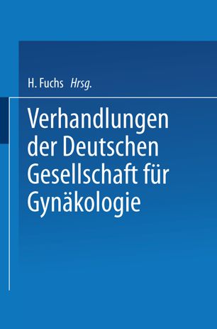 Verhandlungen der Deutschen Gesellschaft für Gynäkologie: Sechsundzwanzigste Versammlung Abgehalten zu Wien vom 27. bis 30. Oktober 1941