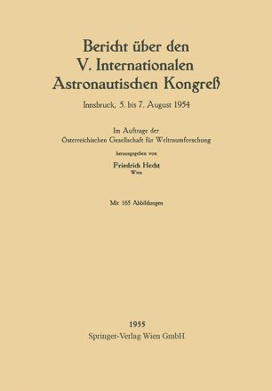 Bericht über den V. Internationalen Astronautischen Kongreß: Innsbruck, 5. bis 7. August 1954