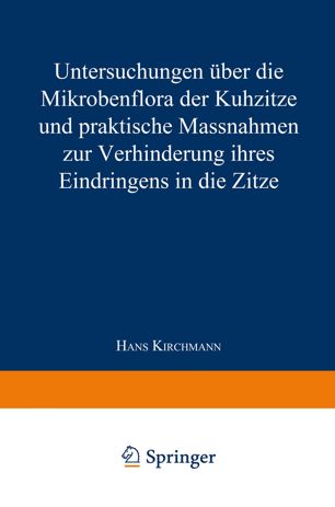 Untersuchungen über die Mikrobenflora der Kuhzitze und praktische Massnahmen zur Verhinderung ihres Eindringens in die Zitze