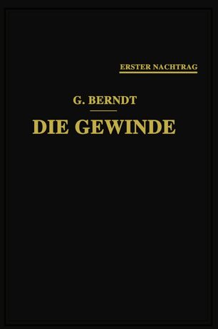 Die Gewinde, ihre Entwicklung, ihre Messung und ihre Toleranzen: Erster Nachtrag