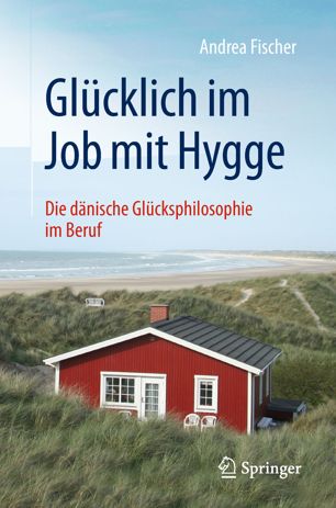 Glücklich im Job mit Hygge Die dänische Glücksphilosophie im Beruf