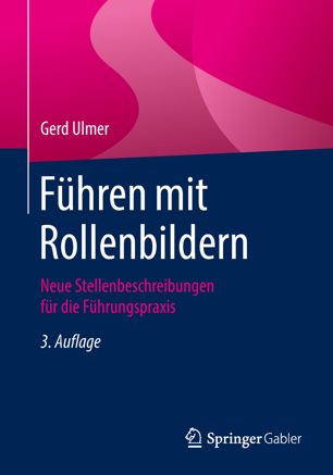 Führen mit Rollenbildern neue Stellenbeschreibungen für die Führungspraxis