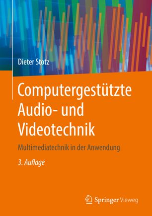 Computergestützte Audio- und Videotechnik : Multimediatechnik in der Anwendung