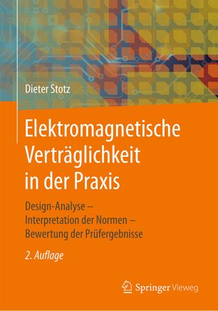 Elektromagnetische Verträglichkeit in der Praxis Design-Analyse - Interpretation der Normen - Bewertung der Prüfergebnisse