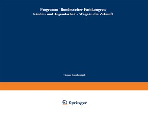 Bundesweiter Fachkongress Kinder- und Jugendarbeit — Wege in die Zukunft: vom 16.–18.09.2002 an der Universität Dortmund