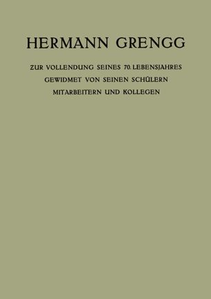 Hermann Grengg: Zur Vollendung seines 70. Lebensjahres Gewidmet von Seinen Schülern Mitarbeitern und Kollegen