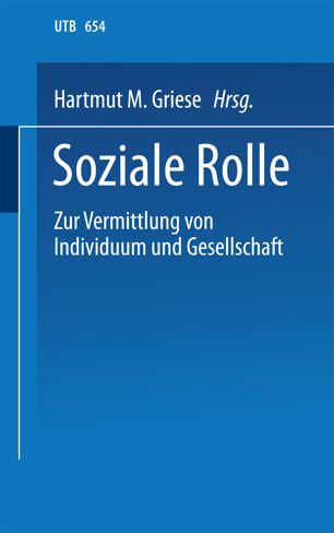 Soziale Rolle : zur Vermittlung von Individuum und Gesellschaft : ein soziologisches Studien- und Arbeitsbuch