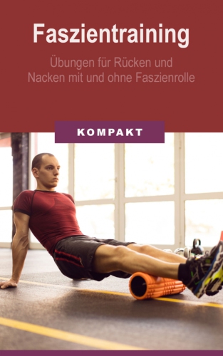 Faszientraining Übungen Für Rücken Und Nacken Mit Und Ohne Faszienrolle