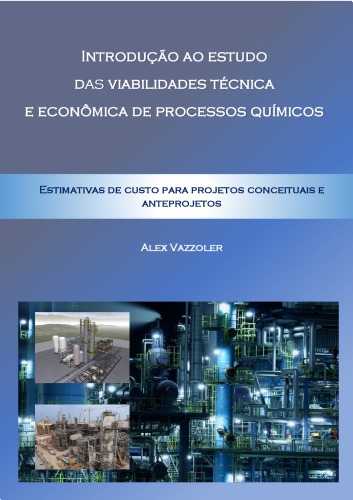 Introdução ao estudo das viabilidades técnica e econômica de processos químicos: Estimativas de custos para projetos conceituais e anteprojetos