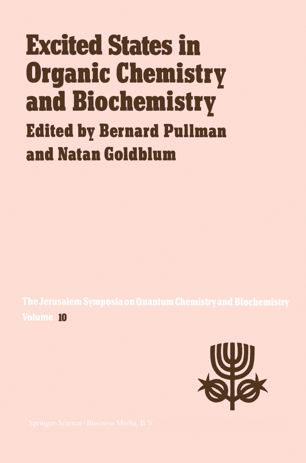 Excited states in organic chemistry and biochemistry : proceedings of the Tenth Jerusalem Symposium on Quantum Chemistry and Biochemistry held in Jerusalem, Israël, March 28-31, 1977