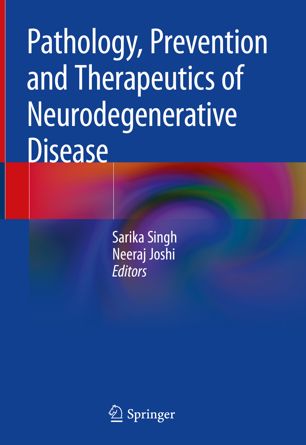 Pathology, prevention and therapeutics of neurodegenerative disease