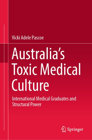 Australia's toxic medical culture : international medical graduates and structural power