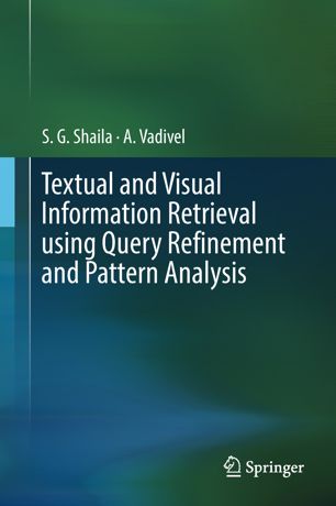 Textual and visual information retrieval using query refinement and pattern analysis.