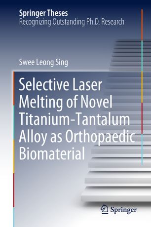 Selective laser melting of novel titanium-tantalum alloy as orthopaedic biomaterial