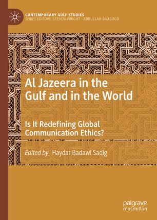 Al Jazeera in the Gulf and in the world : is it redefining global communication ethics?