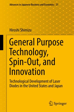 GENERAL PURPOSE TECHNOLOGY, SPIN-OUTS, AND INNOVATION : technological development of laser ... diodes in the united states and japan.