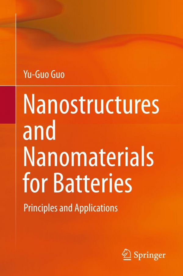 Nanostructures and Nanomaterials for Batteries : Principles and Applications