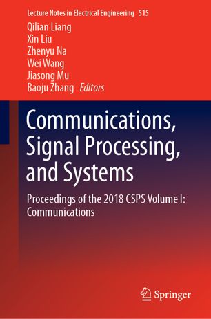 Communications, Signal Processing, and Systems : Proceedings of the 2018 CSPS Volume I: Communications