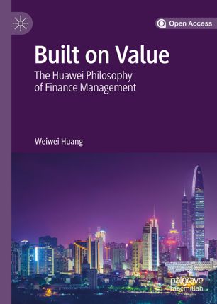 Built on Value : The Huawei Philosophy of Finance Management