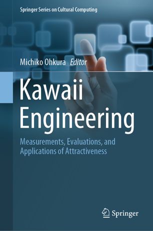 Kawaii engineering : measurements, evaluations, and applications of attractiveness