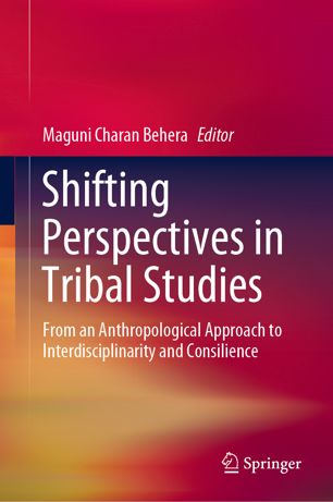 Shifting perspectives in tribal studies : from an anthropological approach to interdisciplinarity and consilience