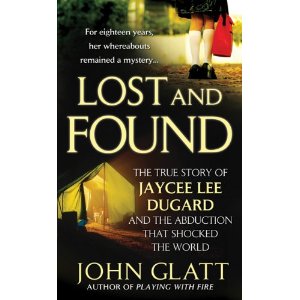 Lost and Found- The True Story of Jaycee Lee Dugard and the Abduction that Shocked the World