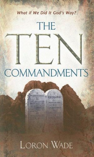 The Ten Commandments: what if we did it God’s way?