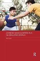 Chinese Masculinities in a Globalizing World