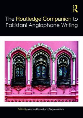 The Routledge Companion to Pakistani Anglophone Writing