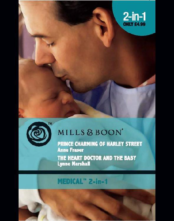 Prince Charming of Harley Street; The Heart Doctor and the Baby