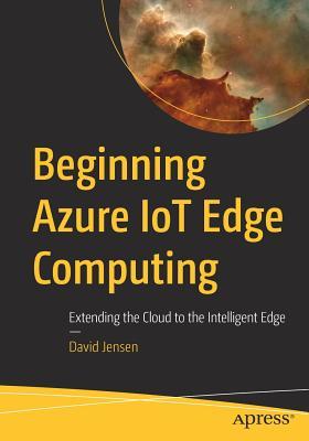 Beginning Azure Iot Edge Computing