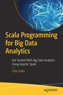 Scala Programming for Big Data Analytics