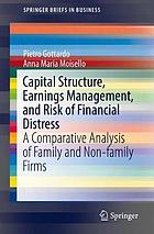 Capital structure, earnings management, and risk of financial distress : a comparative analysis of family and non-family firms